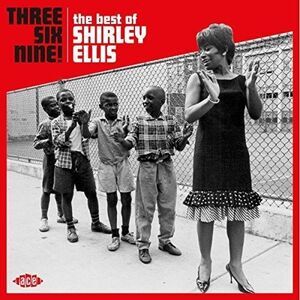 Shirley Ellis - Three Six Nine: The Best Of Shirley Ellis  CD